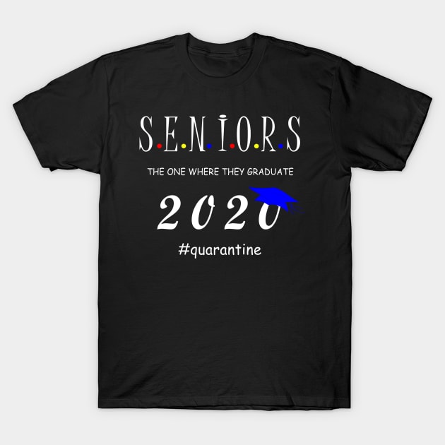 Seniors the one were they graduate 2020 T-Shirt by hippyhappy